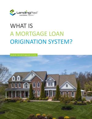 What Is a Mortgage Loan Origination System?