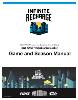 2020 Game and Season Manual Is a Resource for All FIRST Robotics Competition Teams for Information Specific to the 2020 Season and the INFINITE RECHARGE Game