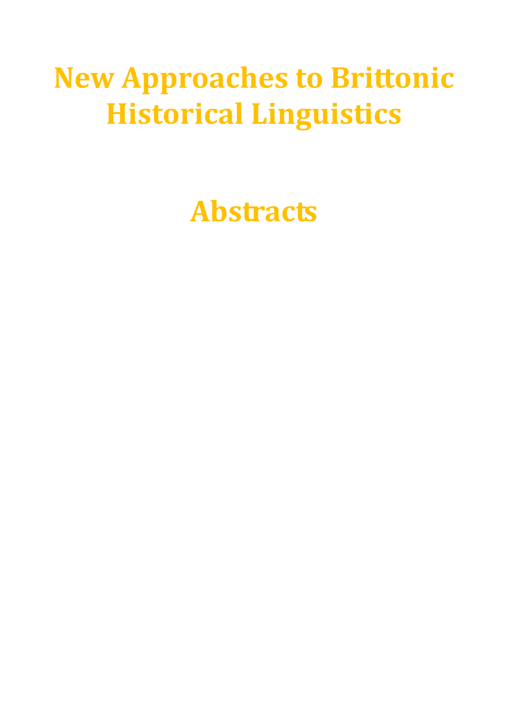 New Approaches to Brittonic Historical Linguistics Abstracts