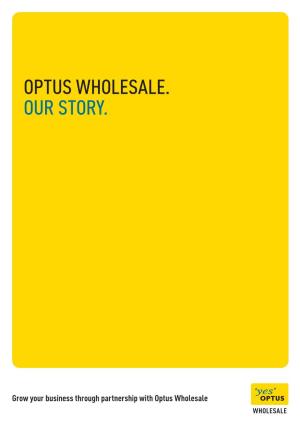 Optus Wholesale Story Book Layout 1009.Indd