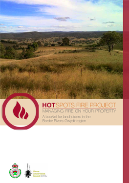 Border Rivers-Gwydir Region HOTSPOTS FIRE PROJECT MANAGING FIRE on YOUR PROPERTY a Booklet for Landholders in the Border Rivers-Gwydir Region