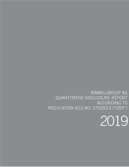 Bawag Group Ag Quantitative Disclosure Report According to Regulation (Eu) No. 575/2013 (“Crr”)