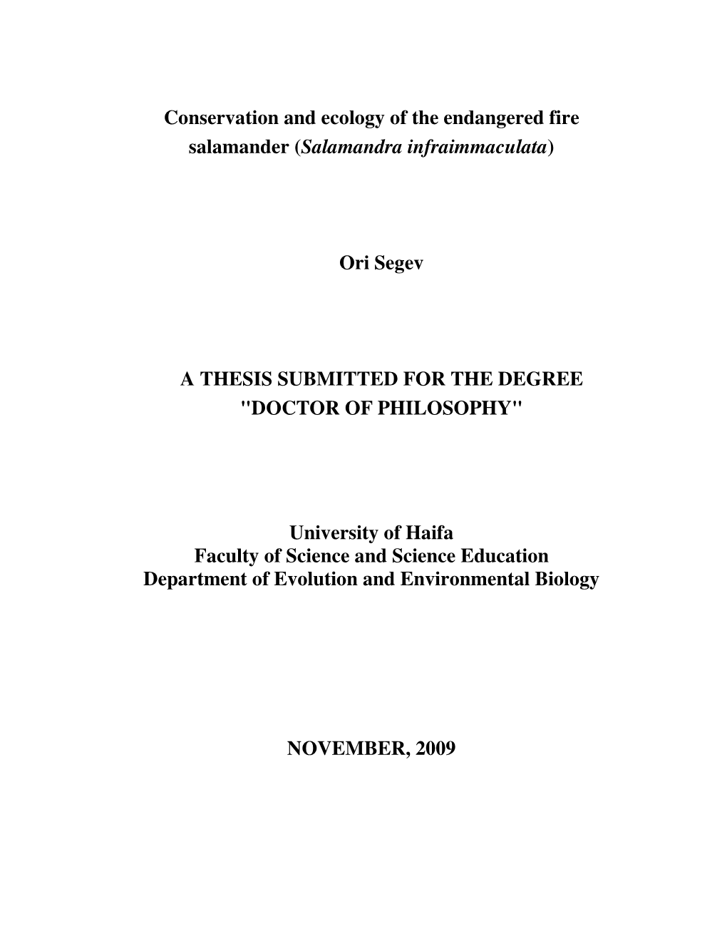 Conservation and Ecology of the Endangered Fire Salamander (Salamandra Infraimmaculata) Ori Segev a THESIS SUBMITTED for THE