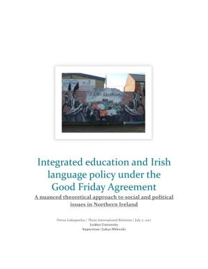 Integrated Education and Irish Language Policy Under the Good Friday Agreement a Nuanced Theoretical Approach to Social and Political Issues in Northern Ireland