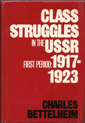 Class Struggles in USSR, First Period:1917-1923