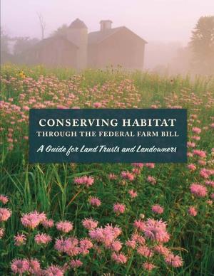 Conserving Habitat Through the FEDERAL Farm Bill a Guide for Land Trusts and Landowners Acknowledgements