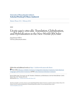 Un Pie Aquí Y Otro Allá: Translation, Globalization, and Hybridization in the New World (B)Order Jorge Jimenez-Bellver University of Massachusetts Amherst