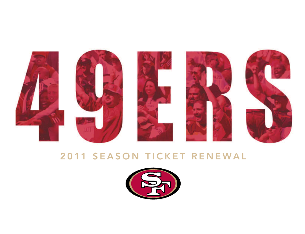 2011 Season Ticket Renewal 49Ers Season Ticket Holder Benefits Seat Upgrade Program