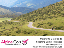 Marmotte Granfondo Coaching Camp, Pyrenees 23 – 29 August 2020 Option: Marmotte Pyrenees on 30/08 Welcome!