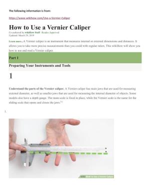 How to Use a Vernier Caliper Co-Authored by Wikihow Staff | Reader-Approved Updated: March 29, 2019