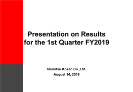 Presentation on Results for the 1St Quarter FY2019