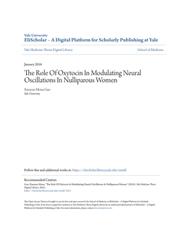 The Role of Oxytocin in Modulating Neural Oscillations in Nulliparous Women Xiaoyue Mona Guo Yale University