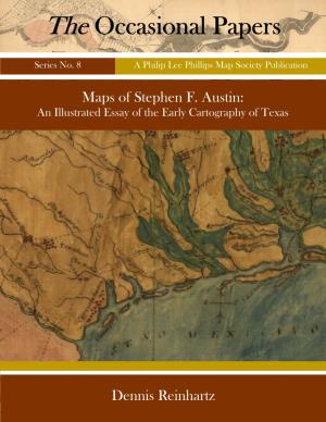 Maps of Stephen F. Austin: an Illustrated Essay of the Early Cartography of Texas
