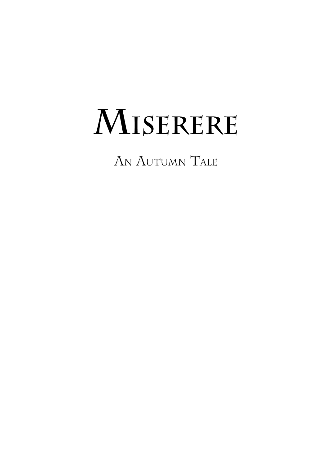 Miserere: an Autumn Tale © 2011 by Teresa Frohock This Edition of Miserere: an Autumn Tale © 2011 by Night Shade Books