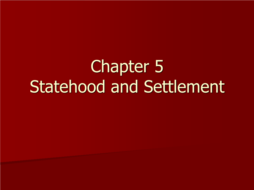 Chapter 5 Statehood and Settlement Lesson 1 Becoming a State Mississippi Territory  in 1798, the U.S