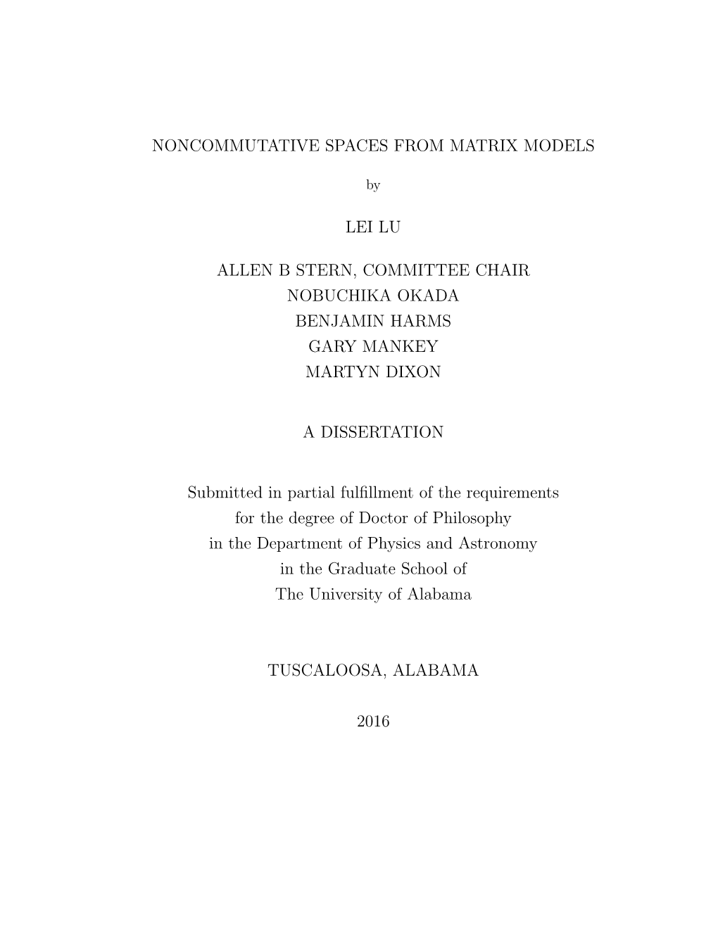 Noncommutative Spaces from Matrix Models Lei Lu Allen B Stern, Committee Chair Nobuchika Okada Benjamin Harms Gary Mankey Martyn