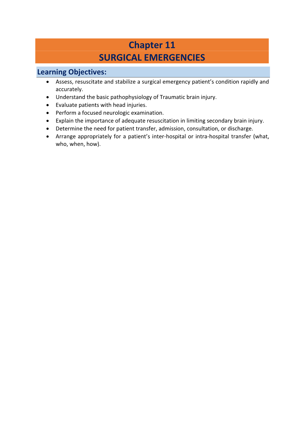 Chapter 11 SURGICAL EMERGENCIES Learning Objectives: • Assess, Resuscitate and Stabilize a Surgical Emergency Patient’S Condition Rapidly and Accurately