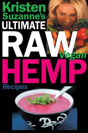 Kristen Suzanne's ULTIMATE Raw Vegan Hemp Recipes