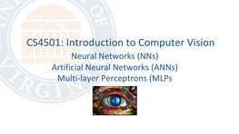 CS4501: Introduction to Computer Vision Neural Networks (Nns) Artificial Neural Networks (Anns) Multi-Layer Perceptrons (Mlps Previous