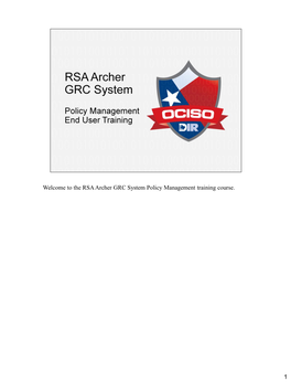 The RSA Archer GRC System Policy Management Training Course. 1