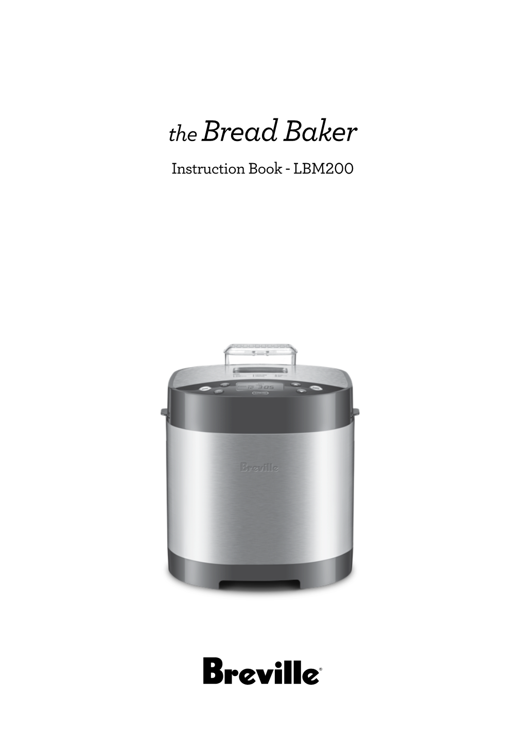 The Bread Baker Instruction Book - LBM200 IMPORTANT Contents SAFEGUARDS