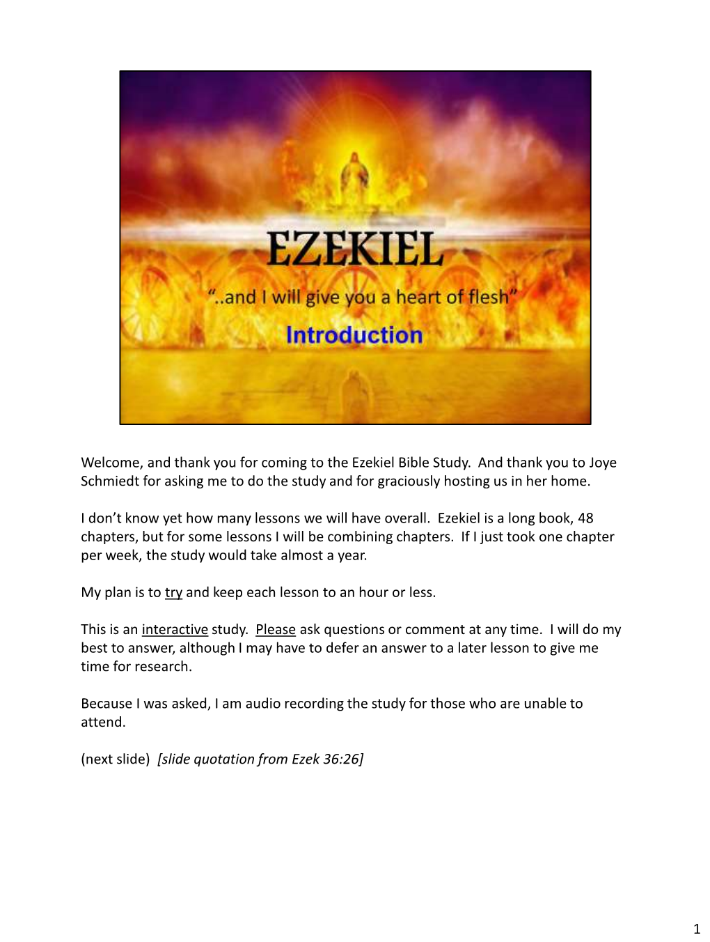 Welcome, and Thank You for Coming to the Ezekiel Bible Study. and Thank You to Joye Schmiedt for Asking Me to Do the Study and for Graciously Hosting Us in Her Home