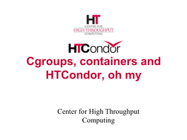 Cgroups, Containers and Htcondor, Oh My