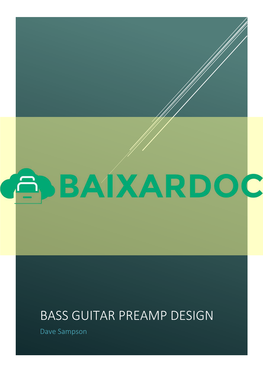 BASS GUITAR PREAMP DESIGN Dave Sampson I’D Like to Dedicate This Work to My Long Term Partner Louise