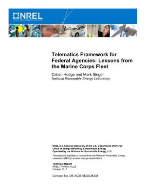 Telematics Framework for Federal Agencies: Lessons from the Marine Corps Fleet Cabell Hodge and Mark Singer National Renewable Energy Laboratory