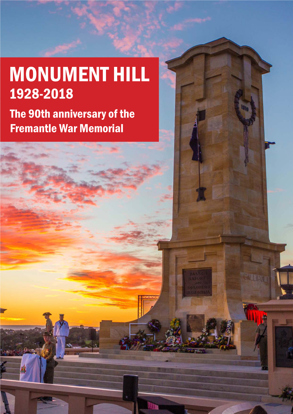 MONUMENT HILL 1928-2018 the 90Th Anniversary of the Fremantle War Memorial ACKNOWLEDGEMENTS