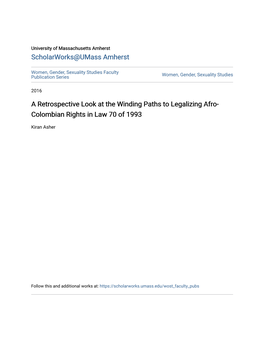 A Retrospective Look at the Winding Paths to Legalizing Afro-Colombian Rights in Law 70 of 1993 Kiran Asher / University of Massachusetts, Amherst