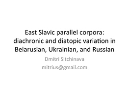 East Slavic Parallel Corpora: Diachronic and Diatopic Variation in Belarusian, Ukrainian, and Russian