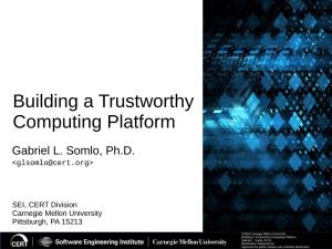 Building a Trustworthy Computing Platform