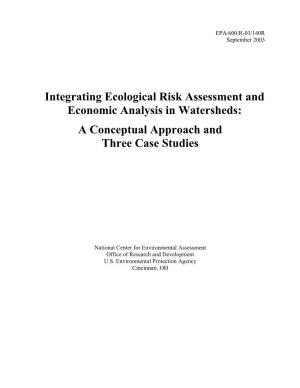 Integrating Ecological Risk Assessment and Economic Analysis in Watersheds: a Conceptual Approach and Three Case Studies