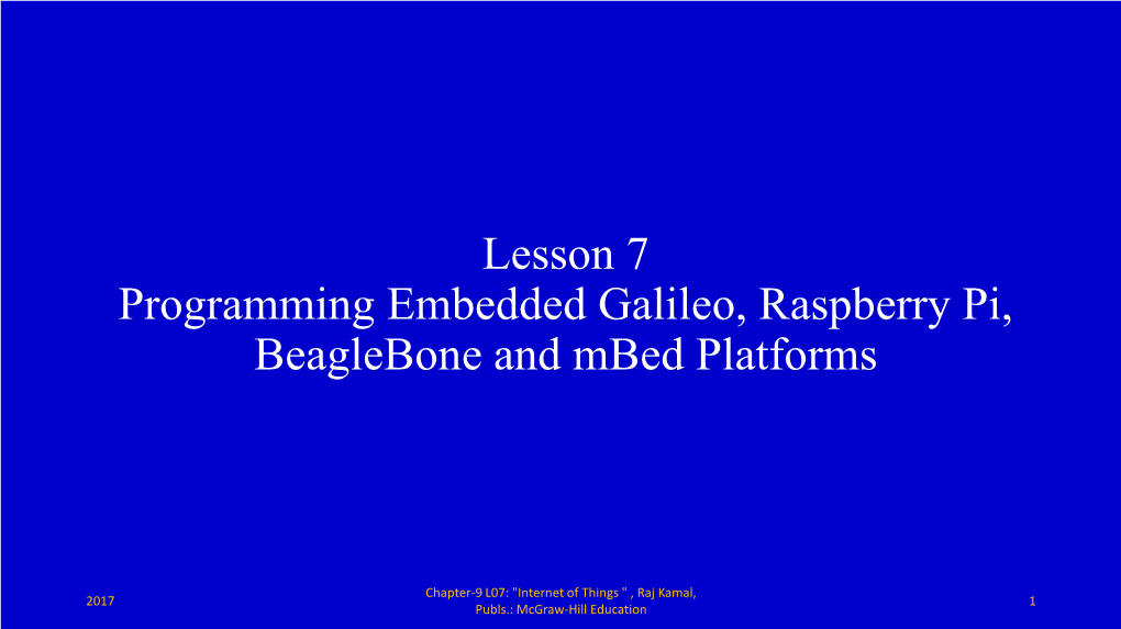 Lesson 7 Programming Embedded Galileo, Raspberry Pi, Beaglebone and Mbed Platforms