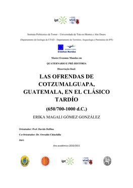 LAS OFRENDAS DE COTZUMALGUAPA, GUATEMALA, EN EL CLÁSICO TARDÍO (650/700-1000 D.C.) ERIKA MAGALI GÓMEZ GONZÁLEZ