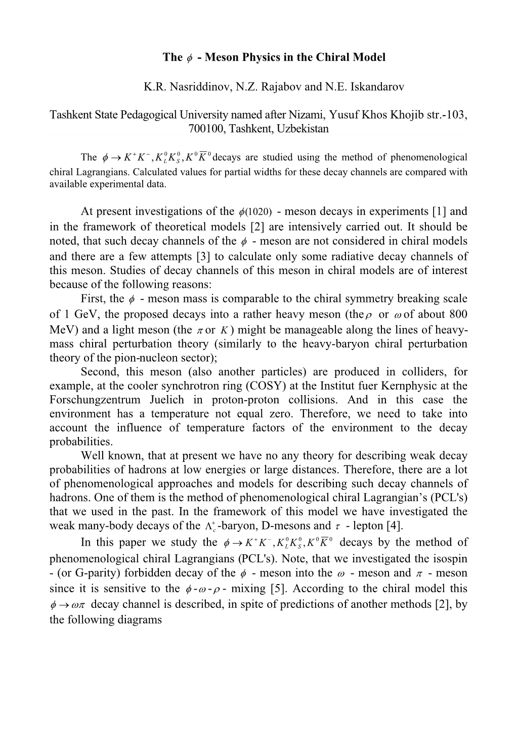 The Φ - Meson Physics in the Chiral Model