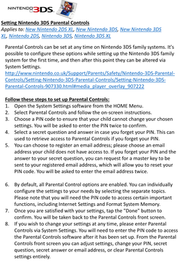 Nintendo 3DS Parental Controls Applies To: New Nintendo 2DS XL, New Nintendo 3DS, New Nintendo 3DS XL, Nintendo 2DS, Nintendo 3DS, Nintendo 3DS XL