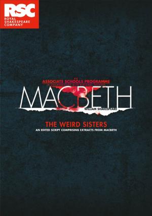 THE WEIRD SISTERS an EDITED SCRIPT COMPRISING EXTRACTS from MACBETH Notes