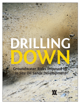 Groundwater Risks Imposed by in Situ Oil Sands Development DRILLING DOWN Groundwater Risks Imposed by in Situ Oil Sands Development