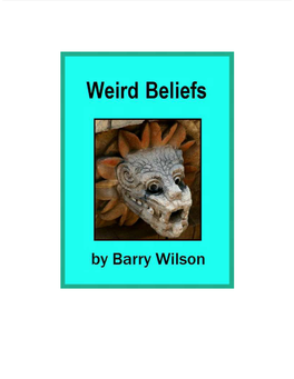 Weird Beliefs by Barry Wilson