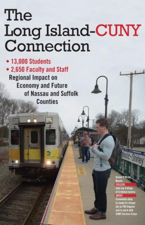 The Long Island-CUNY Connection • 13,000 Students • 2,650 Faculty and Staff Regional Impact on Economy and Future of Nassau and Suffolk Counties