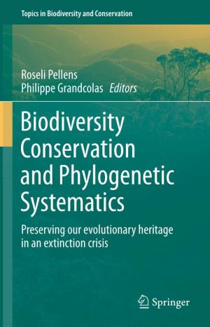 Biodiversity Conservation and Phylogenetic Systematics Preserving Our Evolutionary Heritage in an Extinction Crisis Topics in Biodiversity and Conservation