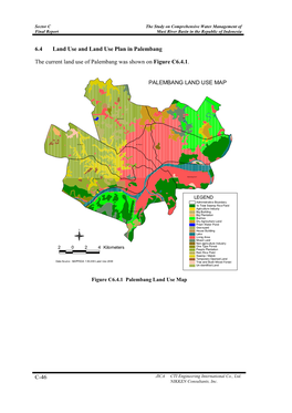 C-46 6.4 Land Use and Land Use Plan in Palembang the Current Land Use of Palembang Was Shown on Figure C6.4.1