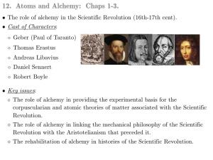 12. Atoms and Alchemy: Chaps 1-3. • the Role of Alchemy in the Scientific Revolution (16Th-17Th Cent)