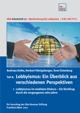 Teil A: Lobbyismus: Ein Überblick Aus Verschiedenen Perspektiven 1 Lobbyismus Im Medialen Diskurs – Ein Streifzug Durch Die Vergangenen Zehn Jahre