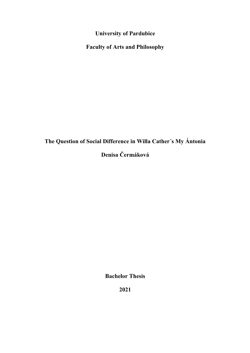 University of Pardubice Faculty of Arts and Philosophy the Question of Social Difference in Willa Cather´S My Ántonia Denisa