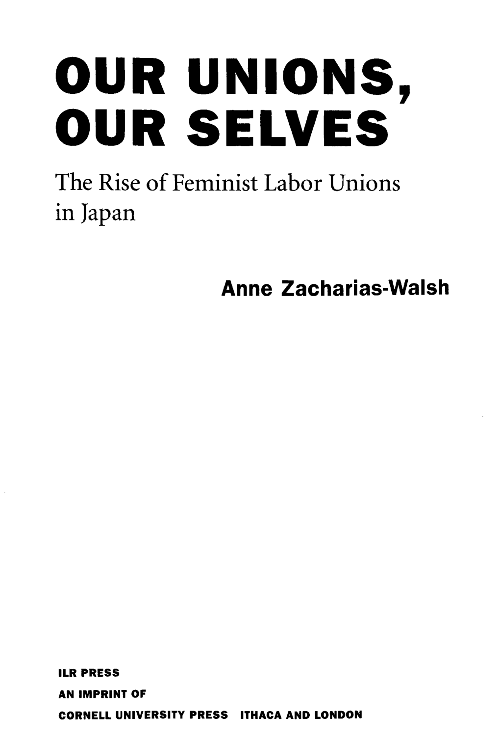 OUR UNIONS, OUR SELVES the Rise of Feminist Labor Unions in Japan