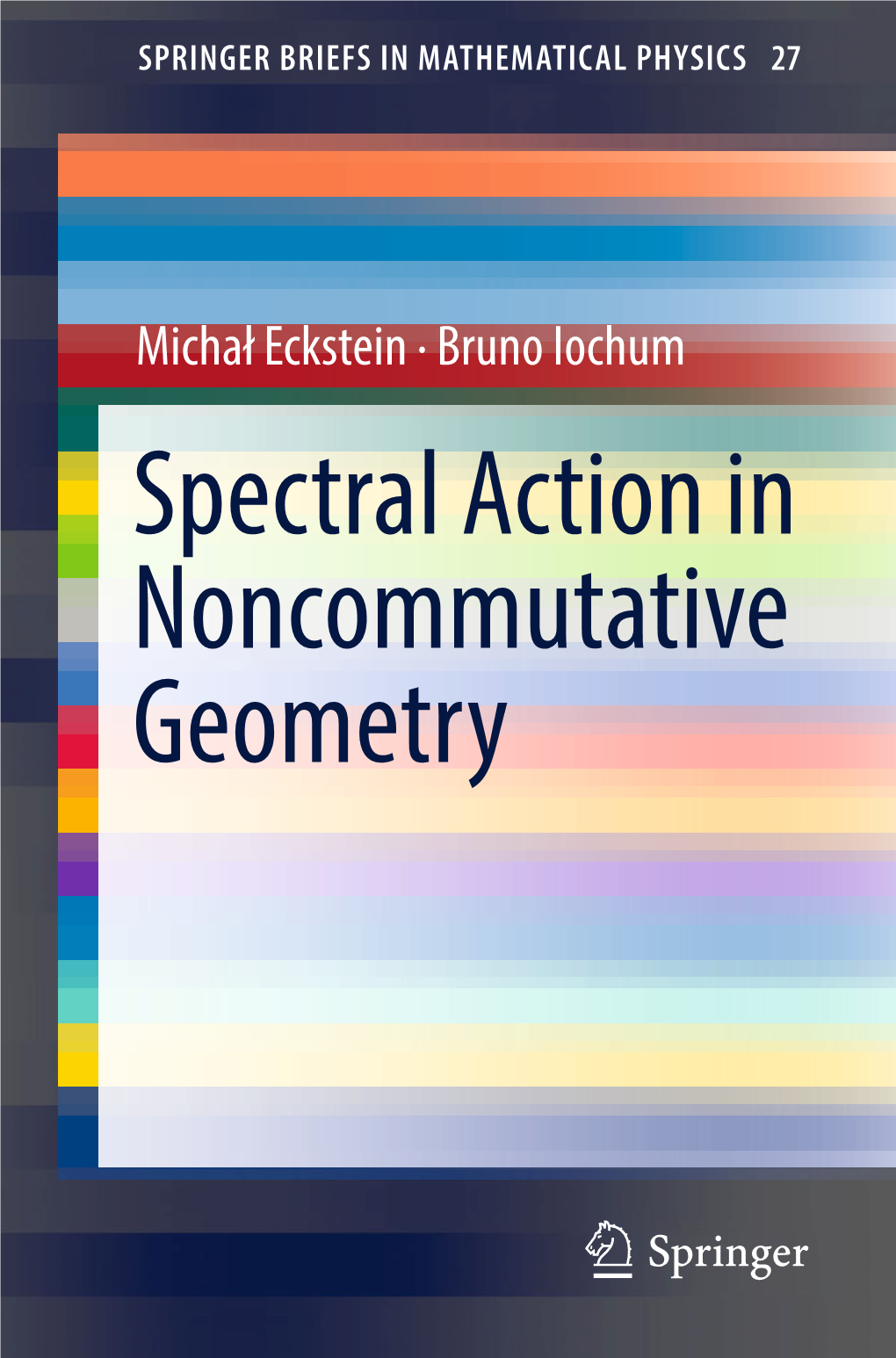 Spectral Action in Noncommutative Geometry Springerbriefs in Mathematical Physics