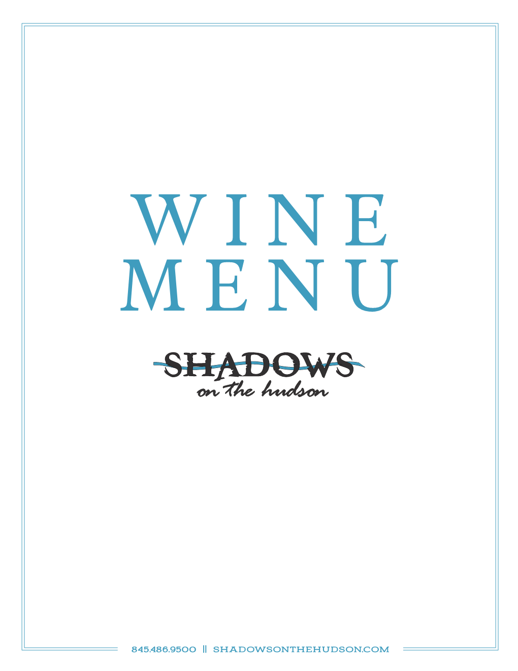 845.486.9500 || Shadowsonthehudson.Com Reserve Wine by the Glass